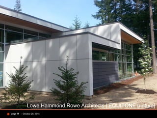 - October 28, 2015page 14
Lowe Hammond Rowe Architects | EQUITONE [natura]
 