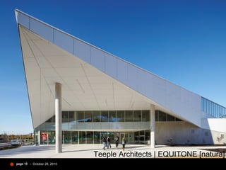 - October 28, 2015page 15
Teeple Architects | EQUITONE [natura]
 
