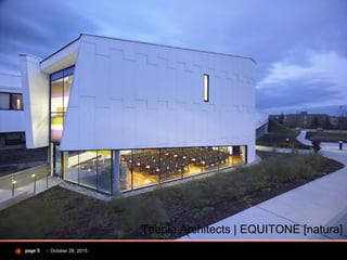 - October 28, 2015page 5
Teeple Architects | EQUITONE [natura]
 