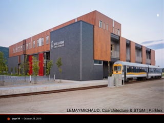- October 28, 2015page 54
LEMAYMICHAUD, Coarchitecture & STGM | Parklex
 