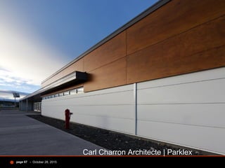 - October 28, 2015page 67
Carl Charron Architecte | Parklex
 