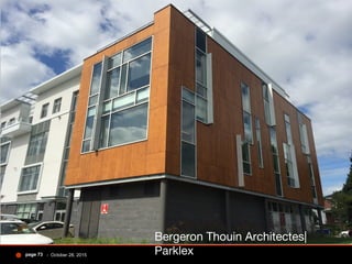 - October 28, 2015page 73
Bergeron Thouin Architectes|
Parklex
 