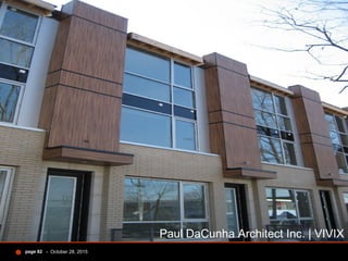 - October 28, 2015page 82
Paul DaCunha Architect Inc. | VIVIX
 