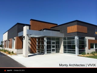 - October 28, 2015page 84
Monty Architectes | VIVIX
 