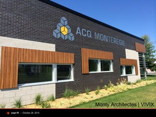 - October 28, 2015page 85
Monty Architectes | VIVIX
 