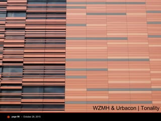 - October 28, 2015page 98
WZMH & Urbacon | Tonality
 