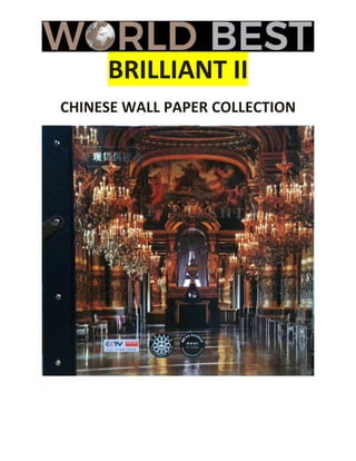 BRILLIANT II
CHINESE WALL PAPER COLLECTION
 