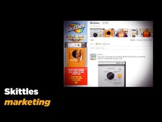 Skittles
marketing
 