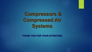 20
Compressors &
Compressed Air
Systems
THANK YOU FOR YOUR ATTENTION
© UNEP GERIAP
 