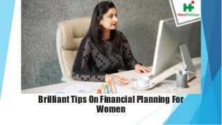 Brilliant Tips On Financial Planning For
Women
 