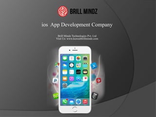 ios App Development Company
Brill Mindz Technologies Pvt. Ltd
Visit Us: www.kuwaitbrillmindz.com
 