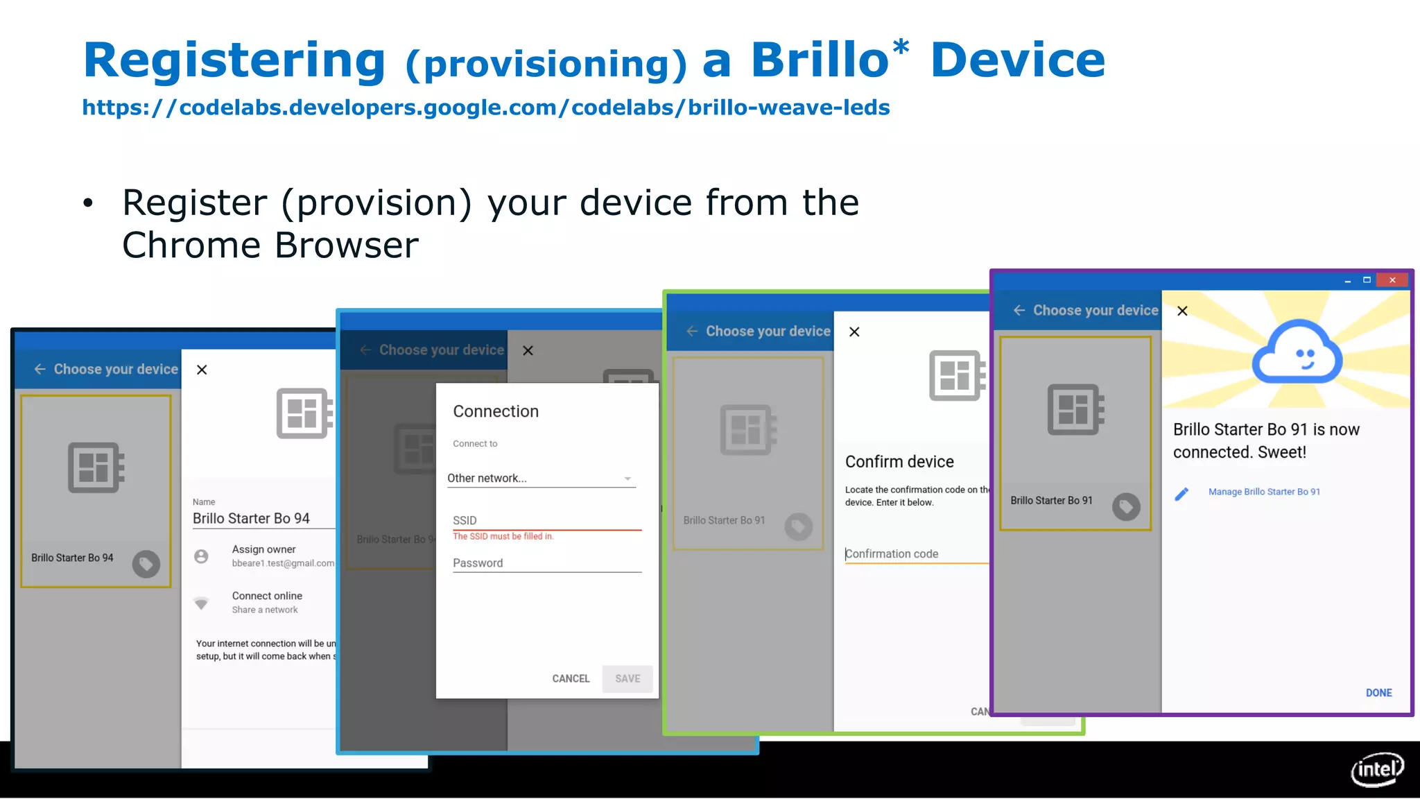 Registering (provisioning) a Brillo* Device
https://codelabs.developers.google.com/codelabs/brillo-weave-leds
• Register (provision) your device from the
Chrome Browser
 