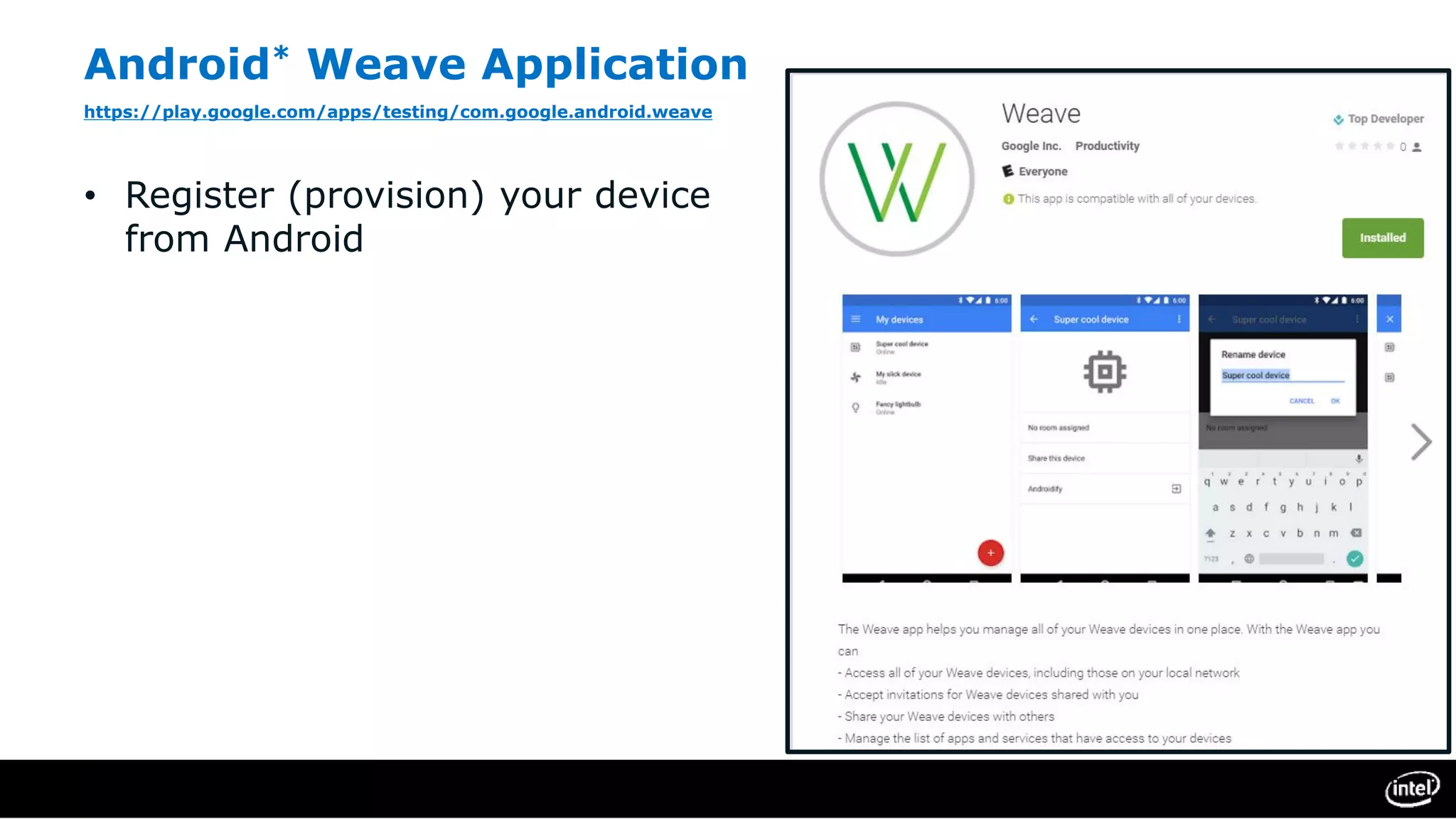 Android* Weave Application
https://play.google.com/apps/testing/com.google.android.weave
• Register (provision) your device
from Android
 