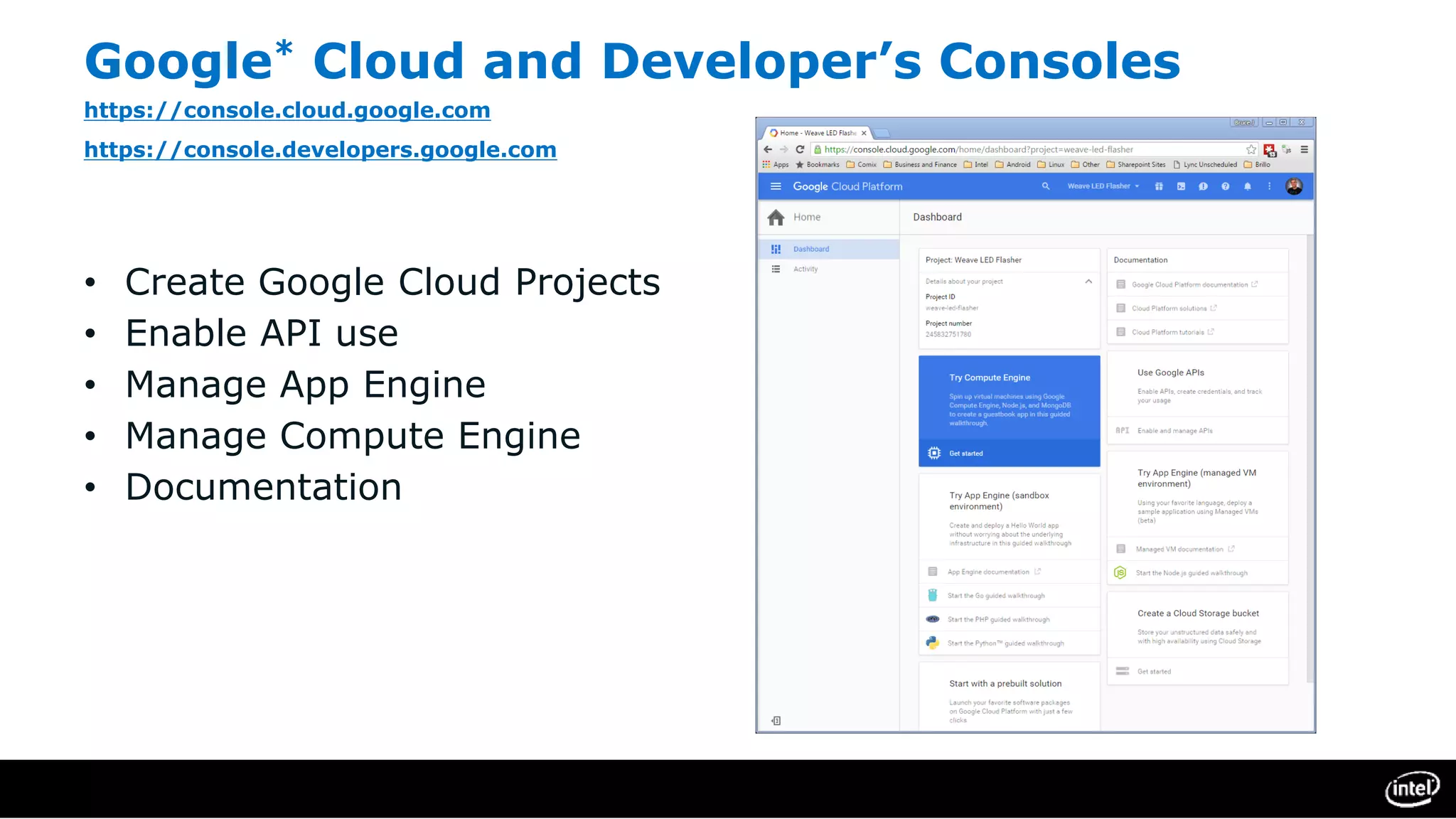 Google* Cloud and Developer’s Consoles
https://console.cloud.google.com
https://console.developers.google.com
• Create Google Cloud Projects
• Enable API use
• Manage App Engine
• Manage Compute Engine
• Documentation
 