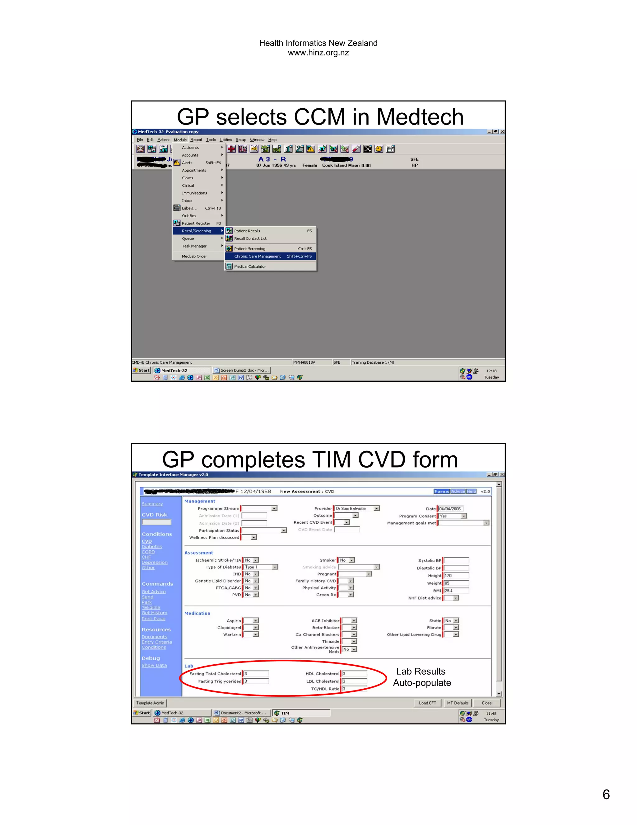Health Informatics New Zealand
                www.hinz.org.nz




 GP selects CCM in Medtech




GP completes TIM CVD form




                                          Lab Results
                                         Auto-populate




                                                         6
 