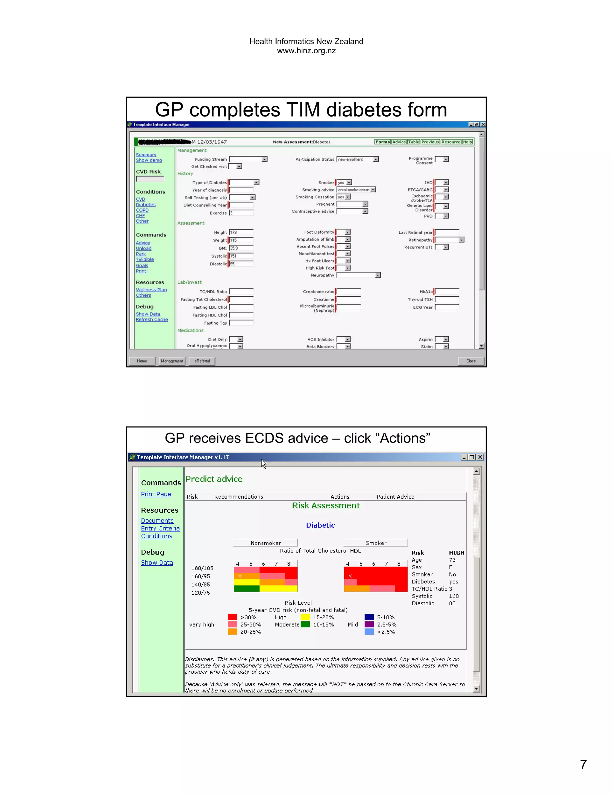 Health Informatics New Zealand
                      www.hinz.org.nz




GP completes TIM diabetes form




 GP receives ECDS advice – click “Actions”




                                               7
 