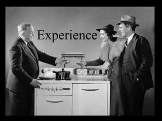 Experience
 