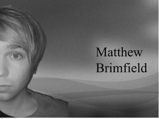 Matthew
Brimfield
 