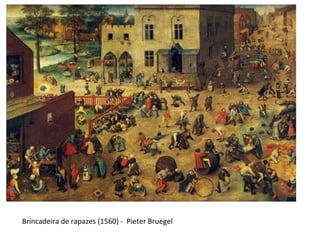 Brincadeira de rapazes (1560) -  Pieter Bruegel 