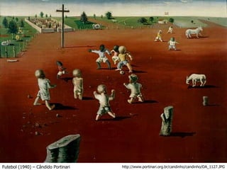 Futebol (1940) – Cândido Portinari http://www.portinari.org.br/candinho/candinho/OA_1127.JPG 