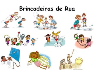Brincadeiras de Rua
 