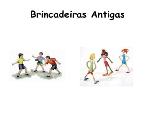 Brincadeiras Antigas
 