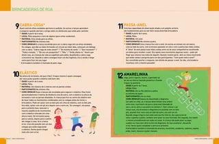 BRINCADEIRAS DE RUA
ESCOLA q JOGOS E BRINCADEIRAS14
11PASSA-ANEL
Uma boa capacidade de observação aliada a um palpite certeiro
são fundamentais para se sair bem nessa divertida brincadeira
x IDADE A partir de 6 anos.
x LOCAL Pátio.
x MATERIAL Um anel.
x PARTICIPANTES No mínimo quatro.
x COMO BRINCAR Uma criança fica com o anel. As outras se sentam em um banco,
uma ao lado da outra, com os braços apoiados no colo e com a palma das mãos unidas.
A “dona” do anel passa suas mãos unidas entre as de seus companheiros escolhendo
um deles para receber o anel. Ela repete esse movimento algumas vezes – pode até
fingir que colocou nas mãos de alguém. Quando resolve parar, abre as mãos mostrando
que estão vazias e pergunta para um dos participantes: “Com quem está o anel?”
Se o escolhido acertar a resposta, tem direito de passar o anel. Se não, a brincadeira
recomeça com o mesmo passador.
9CABRA-CEGA*
Quem está de olhos vendados aprimora a audição. As outras crianças aprendem
a cooperar quando alertam o amigo sobre os obstáculos que estão pelo caminho
x IDADE A partir de 6 anos.
x LOCAL Pátio pequeno e livre de objetos (para evitar acidentes).
x MATERIAL Uma venda para os olhos.
x PARTICIPANTES No mínimo três.
x COMO BRINCAR A criança escolhida para ser a cabra-cega tem os olhos vendados.
Os colegas, que dão as mãos formando um círculo ao redor dela, começam um diálogo
com a cabra: “Cabra-cega de onde vieste?” / “Do moinho de vento.” / “Que trouxeste?” /
“Fubá e melado.” / “Dá-nos um pouquinho?” / “Não.” / “Então afasta-te.” Assim que
dizem isso, as crianças da roda se espalham pelo pátio, desafiando a cabra-cega
a encontrá-las. Quando a cabra consegue tocar um dos fugitivos, tira a venda e elege
outro para ficar em seu lugar.
* A brincadeira também é chamada de pata-cega.
10ELÁSTICO
Na altura do tornozelo, até que é fácil. Craque mesmo é quem consegue
dar seus pulos quando o elástico está bem alto
x IDADE A partir de 6 anos.
x LOCAL Pátio.
x MATERIAL Um elástico de 4 metros com as pontas unidas.
x PARTICIPANTES No mínimo três.
x COMO BRINCAR Duas crianças são escaladas para segurar o elástico. Elas ficam
aproximadamente 2 metros de distância uma da outra, com o elástico na altura do
tornozelo e com as pernas afastadas. A criança que fica no centro do elástico tem
de fazer todos os movimentos combinados com os colegas antes de iniciar a
brincadeira. Pode ser pular com os dois pés em cima do elástico, com os dois pés
fora dele, saltar com um pé só e depois com o outro etc. Se conseguir, ela passa
para a próxima fase: executar a
mesma seqüência de movimentos
com o elástico colocado em uma
altura maior. Do tornozelo passa
para a canela, depois para o joelho
até chegar à coxa. Se a criança
errar, troca de posição com um dos
colegas que estão segurando
o elástico. Ganha quem chegar
mais alto sem errar.
AMARELINHA*
Joga, pula e agacha. Assim, a garotada vai
do céu ao inferno fazendo ginástica e ficando
craque na pontaria
x IDADE A partir de 7 anos.
x LOCAL Pátio.
x MATERIAL Giz ou fita adesiva e pedra
ou bolinha de papel.
x PARTICIPANTES Um ou mais.
x COMO BRINCAR Depois de desenhado o diagrama
(ao lado) no chão, as crianças determinam uma ordem
entre elas. A primeira vai para a área oval chamada de
céu e, de lá, atira a sua pedra no número 1. Sem colocar o pé
nessa casa, ela atravessa o diagrama ora pulando com os dois
pés, quando tiver uma casa ao lado da outra, ora com um só.
Quando chega à figura oval onde está escrito inferno, faz o percurso de
volta e apanha a pedra, também sem pisar na casa marcada. Em seguida, ela repete
o mesmo procedimento em todas as casas. A criança não pode pisar ou jogar
a pedra na risca nem atirá-la fora do diagrama. Se isso acontecer, ela perde
a vez. Vence quem completar o percurso primeiro.
* A brincadeira também é chamada de amarela, marelinha, academia, cademia, sapata,
avião, maré, macaca e pular-macaco.
12
JOGOS E BRINCADEIRAS q ESCOLA 15
 