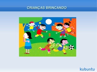 CRIANÇAS BRINCANDO

 

 

 