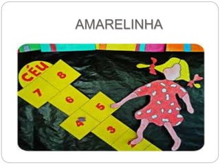 AMARELINHA 
 