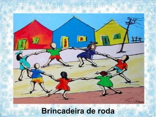 Brincadeira de roda
 