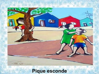 Pique esconde
 