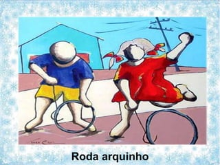 Roda arquinho
 