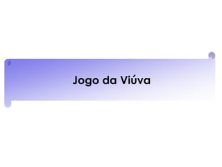 Jogo da Viúva
 