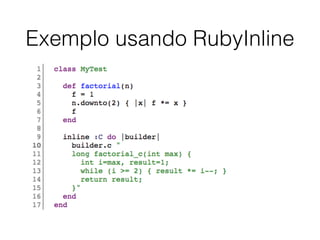 Exemplo usando RubyInline
 
