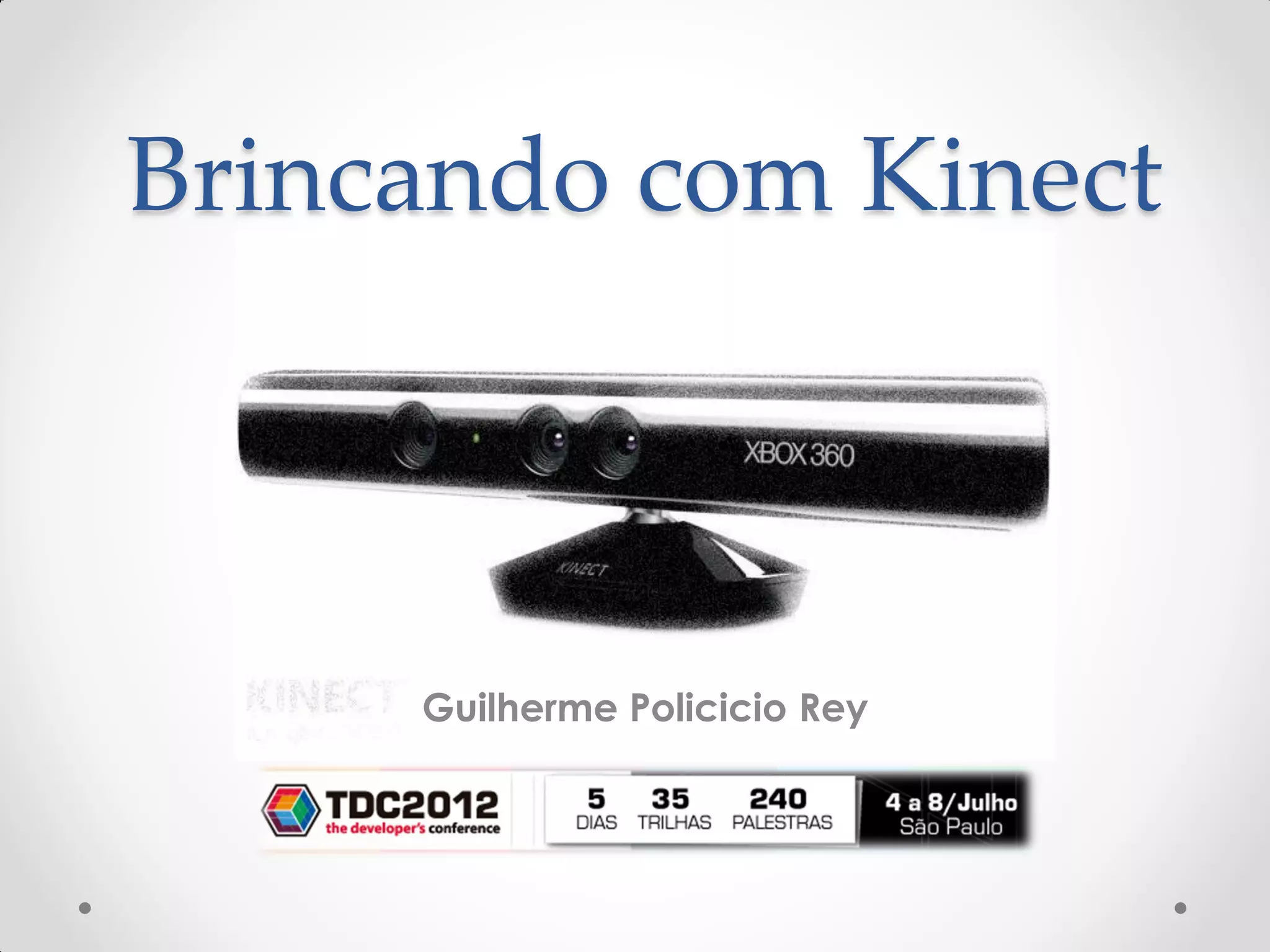 Brincando com Kinect
Guilherme Policicio Rey