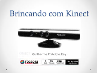 Brincando com Kinect



     Guilherme Policicio Rey
 