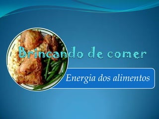 Energia dos alimentos
 