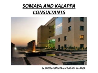 SOMAYA AND KALAPPA
CONSULTANTS
By BRINDA SOMAYA and RANJINI KALAPPA
 