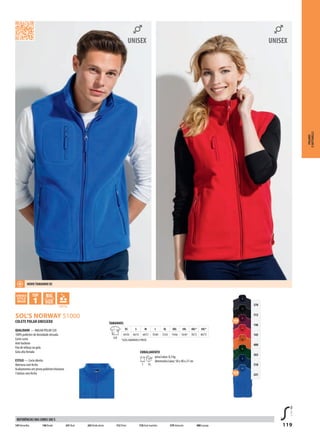 119
ZBDJSOL’S NORWAY 51000
g
g
370
312
146
145
400
263
318
241
COLETE POLAR UNISSEXO
QUALIDADE — MALHA POLAR 320
100% poliéster de densidade elevada
Corte curto
Anti-borboto
Fita de reforço na gola
Gola alta forrada
ESTILO — Corte direito
Abertura com fecho
Acabamentos em jersey poliéster/elastano
3 bolsos com fecho
TAMANHOS
A/B
XS S M L XL XXL 3XL 4XL* 5XL*
64/50 66/53 68/57 70/60 72/63 74/66 76/69 78/72 80/75
*AZUL MARINHO E PRETO
EMBALAMENTO
1 15
peso/caixa: 8,3 kg
dimensões/caixa: 58 x 40 x 27 cm
POLARES
ESOFTSHELLS
145Vermelho 146 Bordo 241 Real 263Verdeabeto 312 Preto 318 Azul marinho 370 Antracite 400 Laranja
REFERÊNCIAS DAS CORES SOL’S
NOvO TAMANHO XS
 