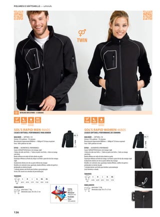 126
AKFDSOL’S RAPID MEN 46605
AKFSOL’S RAPID WOMEN 46805
=TWINT
312 T
=TWINT
312 T
ZIPSBS®
POLARES E SOFTSHELLS — softshells
CASACO SOFTSHELL PERFORMANCE PARA HOMEM
QUALIDADE — SOFTSHELL 310
Exterior: 95% poliéster - 5% elastano
Revestimento impermeável 8000mm + 1000gr/m²/24 horas respirável
Forro: 100% poliéster em rede
ESTILO — DESPORTIVO & «PERFORMANCE»
Casaco Softshell Performance com mangas raglã
2 bolsos de rede com fecho + 1 bolso no peito com fecho + bolso na manga
com fecho
Banda refletora em redor do bolso direito no peito
Guarnição refletora na frente do artigo e na frente e parte de trás das mangas
raglã
Acabamento elástico em viés na parte inferior das mangas
Detalhes em contraste cinza: guarnição, banda refletora, cordões de aperto e
pendurador no interior da gola
1 entrada interior com fecho para facilitar a personalização
Fechos SBS (exceto nas entradas de personalização)
TAMANHOS
A/B
S M L XL XXL 3XL
66/53 69/56 72/59 75/62 78/65 81/68
EMBALAMENTO
1 10
peso/caixa:7, 7 kg
dimensões/caixa: 58 x 38 x 21 cm
CASACO SOFTSHELL PERFORMANCE DE SENHORA
QUALIDADE — SOFTSHELL 310
Exterior: 95% poliéster - 5% elastano
Revestimento impermeável 8000mm + 1000gr/m²/24 horas respirável
Forro: 100% poliéster em rede
ESTILO — DESPORTIVO & PERFORMANCE
Casaco Softshell Performance com mangas raglã
2 bolsos de rede com fecho + 1 bolso no peito com fecho + bolso na manga
com fecho
Banda refletora em redor do bolso direito no peito
Guarnição refletora na frente do artigo e na frente e parte de trás das mangas raglã
Acabamento elástico em viés na parte inferior das mangas
Detalhes em contraste cinza: guarnição, banda refletora, cordões de aperto e
pendurador no interior da gola
1 entrada interior com fecho para facilitar a personalização
Corte feminino e cintado
TAMANHOS
A/B
S M L XL XXL
64/46 66/49 68/52 70/55 72/58
EMBALAMENTO
1 10
peso/caixa: 7,2 kg
dimensões/caixa: 56 x 37 x 21 cm
DETALHES REFLETORES - 3 CAMADAS
Coating
8000 mm
Waterproof
1000 gr/m2
/24 h
Breathable
Fleece
100% polyester
 