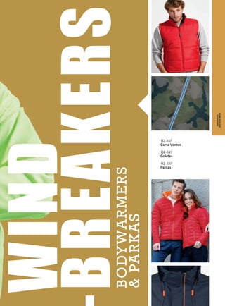 WIND
BODYWARMERS
&PARKAS
WIND
BREAKERS
132 - 137
Corta Ventos
138 - 141
Coletes
142 - 147
Parcas
CortaVentos,
Coletes&ParCas
 