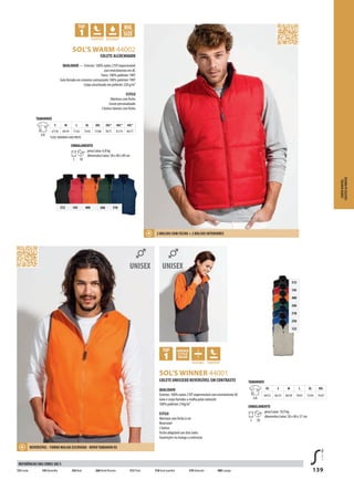 139
BZYKSOL’S WINNER 44001
BKHDSOL’S WARM 44002
312 145 400 266 318
312
145
400
266
318
256
123
COLETE UNISSEXO REVERSÍVEL EM CONTRASTE
QUALIDADE
Exterior: 100% nylon 210T impermeável com revestimento AC
Gola e corpo forrados a malha polar antracite
100% poliéster 210g/m²
ESTILO
Abertura com fecho à cor
Reversível
2 bolsos
Fecho adaptável aos dois lados
Guarnições na manga a contrastar
TAMANHOS
A/B
XS S M L XL XXL
64/52 66/55 68/58 70/61 72/64 74/67
EMBALAMENTO
5 30
peso/caixa: 10,9 kg
dimensões/caixa: 58 x 40 x 37 cm
COLETE ALCOCHOADO
QUALIDADE — Exterior: 100% nylon 210T impermeável
com revestimento em AC
Forro: 100% poliéster 190T
Gola forrada em cinzento contrastante 100% poliéster 190T
Corpo alcochoado em poliéster 220 g/m²
ESTILO
Abertura com fecho
Cursor personalizado
2 bolsos laterais com fecho
TAMANHOS
A/B
S M L XL XXL 3XL* 4XL* 5XL*
67/56 69/59 71/62 73/65 75/68 78/71 81/74 84/77
*AZUL MARINHO AND PRETO
EMBALAMENTO
1 10
peso/caixa: 6,8 kg
dimensões/caixa: 58 x 40 x 40 cm
CORTAVENTOS,
COLETES&PARCAS
123 Corda 145Vermelho 256 Real 266Verdefloresta 312 Preto 318 Azul marinho 370 Antracite 400 Laranja
REFERÊNCIAS DAS CORES SOL’S
REVERSÍVEL - FORRO MALHA ESCOVADA - NOVO TAMANHO XS
2 BOLSOS COM FECHO + 2 BOLSOS INTERIORES
 