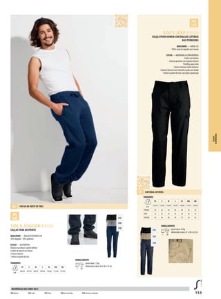 153
DSOL’S JOGGER 83030
DSOL’S JEEP 83020
312
123
318
312
350
318
CALÇAS PARA DESPORTO
QUALIDADE — MALHA ESCOVADA 240
50% algodão - 50% poliéster
ESTILO — DESPORTIVO
Elástico na cintura e parte inferior
Cordão de aperto na cintura
2 bolsos laterais
1 bolso na parte de trás
TAMANHOS
A/B
XS S M L XL XXL 3XL
106/36 107/39 108/42 109/44 110/46 111/48 112/50
CALÇAS PARA HOMEM COM BOLSOS LATERAIS
NAS PERNEIRAS
QUALIDADE — SARJA 235
100% sarja de algodão pré-lavada
ESTILO — MODERNAS & CONFORTÁVEIS
Fecha com botões
Cintura ajustável com bandas laterais
Presilhas para cinto
2 bolsos frontais estilo italianos
2 bolsos laterais com entretela e pala com botão
1 bolso na parte de trás com pala e guarnição
CALÇAS
&BERMUDAS
102 Branco 123Corda 312 Preto 318 Azul marinho 350 Cinzento matizado
REFERÊNCIAS DAS CORES SOL’S
1 BOLSO NA PARTE DE TRÁS
CINTURAA JUSTÁVEL
EMBALAMENTO
1 20
peso/caixa:1 2 kg
dimensões/caixa: 60 x 40 x 35 cm
TAMANHOS
A/B
XS S M L XL XXL 3XL
112/41 113/43 114/45 115/47 116/49 117/51 118/53
FRANCE 40 42 44 46 48 50 52
INCH 32 33 34 36 38 40 42
ITALIAN 44 46 48 50 52 54 56
EMBALAMENTO
1 20
peso/caixa: 10 kg
dimensões/caixa: 61 x 38 x 22 cm
 