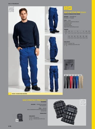 218218
384 312 145 317 247 123
DXSOL’S ACTIVE PRO 80600
SOL’S PROTECT PRO 80601
312
CALÇAS DE TRABALHO PARA HOMEM
QUALIDADE — POLIALGODÃO 240
65% poliéster - 35% algodão
ESTILO — 9 bolsos
Bolsos de pala com acabamentos reflectores
2 encaixes para caneta
Fecho preto inserido
Encaixes para joelheiras
Etiqueta interior para identificação manual
TAMANHOS
A/B
XXS XS S M L XL XXL 3XL
110/34 111/36 111/38 112/40 112/42 113/44 113/46 114/48
4XL 5XL 6XL 7XL 8XL 9XL 10XL
114/50 115/52 115/54 118/56 118/58 119/60 119/62
EMBALAMENTO
1 20
peso/caixa: 14 kg
dimensões/caixa: 60 x 40 x 20 cm
SOL’S PROWEAR
JOELHEIRAS
QUALIDADE — POLIPROPILENO EXPANDIDO
100% polipropileno
ESTILO — PROTEÇÃO
Ajusta-se perfeitamente ao formato do joelho para uma
protecção ideal.
TAMANHO ÚNICO
EMBALAMENTO
10 50
peso/caixa:4 kg
dimensões/caixa: 60 x 40 x 26 cm
9 BOLSOS - ENCAIXES PARA JOELHEIRAS
 
