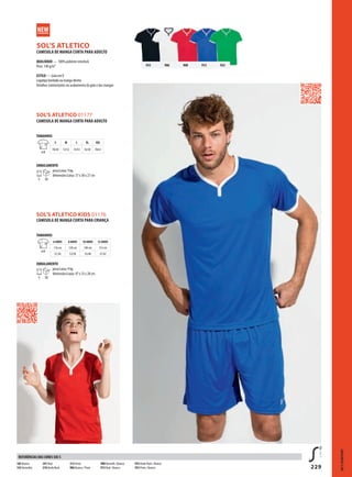 229
SOL’S ATLETICO KIDS 01176
GSOL’S ATLETICO
SOL’S ATLETICO 01177
935 906 908 913 933
SOL'STEAMSPORT
CAMISOLA DE MANGA CURTA PARA CRIANÇA
TAMANHOS
A/B
6 ANOS 8 ANOS 10 ANOS 12 ANOS
116 cm 128 cm 140 cm 152 cm
51/36 53/38 55/40 57/42
EMBALAMENTO
5 50
peso/caixa: 9 kg
dimensões/caixa: 47 x 33 x 28 cm
CAMISOLA DE MANGA CURTA PARA ADULTO
QUALIDADE — 100% poliéster interlock
Peso: 140 g/m²
ESTILO — Gola emV
Logotipo bordado na manga direita
Detalhes contrastantes no acabamento da gola e das mangas
102 Branco
145Vermelho
241 Real
276Verdeflash
312 Preto
906 Branco / Preto
908Vermelh / Branco
913 Real / Branco
933Verde flash / Branco
935 Preto / Branco
REFERÊNCIAS DAS CORES SOL’S
CAMISOLA DE MANGA CURTA PARA ADULTO
TAMANHOS
A/B
S M L XL XXL
70/49 72/52 74/55 76/58 78/61
EMBALAMENTO
5 50
peso/caixa: 9 kg
dimensões/caixa: 57 x 38 x 27 cm
 