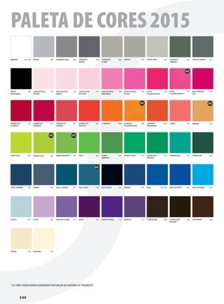 240
g
g
g
g
g g
g
g g
* AS CORES PODEMVARIAR LIGEIRAMENTE EM FUNÇÃO DAS MATÉRIAS DETINGIMENTO.
PALETA DE CORES 2015
106CREME 101NATURAL
713MIRTILO 398CHOCOLATE 394CHOCOLATE
ESCURO
396CASTANHO210B AZUL 701LILÁS 710VIOLETA CLARO 720ROXO 712ROXO ESCURO
255INDIGO 241/256REAL 247AZUL BUGATTI 234AZUL OCEANO232AZUL ABISMO 244DENIM 227AZUL LAVADO 231AZUL NOITE235AZUL PATO
284VERDE
REBENTO
276VERDE FLASH 272VERDE DOS
PRADOS
283VERDE PRO270ESMERALDA282LIMA FLUO 281TÍLIA286VERDE FLUO 265VERDE ABSINTO
162VERMELHO
PIMENTA
159VERMELHO
CARDEAL
157VERMELHO
LAVADO
165VERMELHO
PAPOILA
400LARANJA 403LARANJA
QUEIMADO
158CORAL404LARANJA
FLUORESCENTE
304ÂMBAR
309PRETO
PROFUNDO
137COR-DE-ROSA
MÉDIA
141COR-DE-ROSA
PÁLIDA
147GVCB!YCOR-
DE-ROSA
136COR-DE-ROSA
ORQUÍDEA
138COR-DE-ROSA
FLASH
139ROSA
FLUORESCENTE
130ROSA PÔR DO
SOL
129ROSA
FLUORESCENTE 2
102/105BRANCO 900PRATA 299CINZENTO AÇO 380CINZENTO
CLARO
340CINZENTO
MEDIO
345ARTICO 383CINZENTO
URBANO
341CINZA FLANELA382CINZA OPAL
 