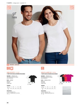 40
= TWINT
102 T 312 T
= TWINT
102 T 312 T 145 140
ATSOL’S CITY 11230
ASOL’S LADY O 11830
T-SHIRTS — manga curta — canelado 1x1
T-SHIRT JUSTA COM GOLA REDONDA PARA HOMEM
QUALIDADE — CANELADO 1X1 220
100% Algodão semi-penteado Ringspun
Gola em canelado fino
ESTILO — MODERNA
Manga curta
Corte justo
Cortada e cosida
TAMANHOS
A/B
S M L XL XXL
61/39 63/42 65/45 67/48 69/51
EMBALAMENTO
10 50
peso/caixa:11 kg
dimensões/caixa: 47 x 34 x 28 cm
T-SHIRT COM GOLA REDONDA PARA SENHORA
QUALIDADE — CANELADO 1X1 220
100% Algodão semi-penteado Ringspun
Gola em canelado fino
ESTILO — FEMININA & CLÁSSICA
Manga curta
Corte cintado
Cortada e cosida
TAMANHOS
A/B
S M L XL XXL
56/36 58/39 61/43 64/47 67/51
EMBALAMENTO
10 100
peso/caixa: 17,1 kg
dimensões/caixa: 60 x 40 x 27 cm
CANELADO 1X1 - CORTE JUSTO
 