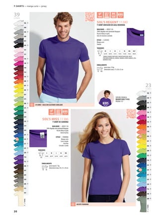20
g
102 T
300
350 T
380
381
309 T
141
137
136 T
140 T
146
154
145 T
400 T
301 T
302 T
261
273
280 T
272 T
270
264
318 T
319
244
241 T
235 T
321 T
225 T
220 T
710
712 T
398 T
397
269
330
268 T
115
101
TTWIN=
g
g
AVCSOL’S MISS 11386
AVDCSOL’S REGENT 11380
102 T
350 T
384 T
309 T
136 T
140 T
145 T
400 T
158
305 T
301 T
302 T
280 T
272 T
318 T
241 T
235 T
321 T
225 T
220 T
712 T
398 T
268 T
TTWIN=
VERSÃO CRIANÇA:
REGENT KIDS 11970
PÁGINA 157
T-SHIRTS — manga curta — jersey
T-SHIRT DE SENHORA
QUALIDADE — JERSEY 150
100%Algodãosemi-penteadoRingspun
Fitadereforçonagola
Golaemjersey
ESTILO — FEMININA
Manga curta
Corte cintado
Gola fina
Cortada e cosida
TAMANHOS
A/B
S M L XL XXL
58/40 60/43 62/46 64/49 66/52
EMBALAMENTO
10 50
peso/caixa:8, 1 kg
dimensões/caixa: 44 x 31 x 18 cm
T-SHIRT UNISSEXO DE GOLA REDONDA
QUALIDADE — JERSEY 150
100% Algodão semi-penteado Ringspun
Fita de reforço na gola
Gola em elastano canelado
ESTILO — CLÁSSICO
Manga curta
Tubular
TAMANHOS
A/B
XS S M L XL XXL 3XL*
62/49 69/50 72/53 74/56 76/58 78/62 80/64
*BRANCO, BRANCO MATIZADO, CINZENTO MATIZADO, PRETO
PROFUNDO,VERMELHO, LARANJA, AMARELO,VERDE GARRAFA, AZUL
MARINHO E REAL
EMBALAMENTO
10 100
peso/caixa: 19 kg
dimensões/caixa: 57 x 38 x 32 cm
23CORES
39CORES
39 CORES - GOLA EM ELASTANO CANELADO
DECOTE FEMININO
 
