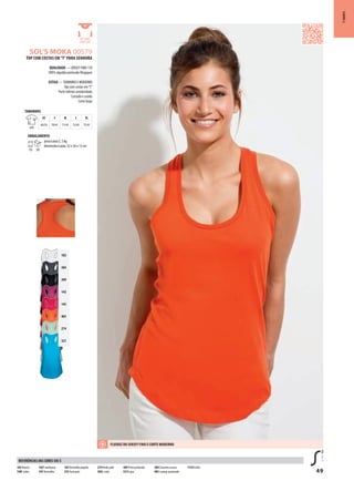 NSOL’S MOKA 00579
49
NSOL’S MOKA 00579
102
384
309
142
145
403
274
321
T-SHIRTS
TOP COM COSTAS EM“T”PARA SENHORA
QUALIDADE — JERSEY FINO 110
100% algodão penteado Ringspun
ESTILO — FEMININO E MODERNO
Top com costas em“T”
Parte inferior arredondada
Cortado e cosido
Corte largo
TAMANHOS
A/B
XS S M L XL
69/39 70/41 71/43 72/45 73/47
EMBALAMENTO
10 50
peso/caixa:5, 5 kg
dimensões/caixa: 52 x 36 x 13 cm
102 Branco
140Fushia
142Framboesa
145Vermelho
165Vermelho papoila
235 Azul pato
274Verde jade
302Li mão
309 Preto profundo
321Aqua
384 Cinzento escuro
403 Laranja queimado
713M irtilo
REFERÊNCIAS DAS CORES SOL’S
FLUIDEZ DO JERSEY FINO E CORTE MODERNO
 