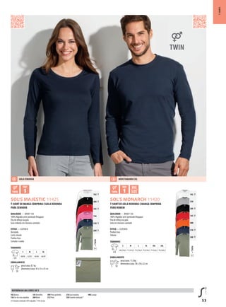 53
ABDSOL’S MONARCH 11420ABSOL’S MAJESTIC 11425
=TWINT
102 T
309 T
145 T
136
318 T
268 T
=TWINT
102 T
350
309 T
145 T
400
318 T
268 T
t-shirts
t-shirt DE GOLA rEDONDA E MANGA COMPriDA
PArA hOMEM
QUALiDADE — JERSEY 150
100% Algodão semi-penteado Ringspun
Fita de reforço na gola
Gola em elastano canelado
EstiLO — CLÁSSICA
Punhos lisos
Tubular
tAMANhOs
A/B
s M L XL XXL 3XL
69,5/50,5 71,5/53,5 73,5/56,5 75,5/59,5 77,5/62,5 79,5/65,5
EMBALAMENtO
5 50
peso/caixa: 11,8 kg
dimensões/caixa: 58 x 38 x 22 cm
t-shirt DE MANGA COMPriDA E GOLA rEDONDA
PArA sENhOrA
QUALiDADE — JERSEY 150
100% Algodão semi-penteado Ringspun
Fita de reforço na gola
Gola redonda em elastano canelado
EstiLO — CLÁSSICA
Decotada
Corte cintado
Punhos lisos
Cortada e cosida
tAMANhOs
A/B
s M L XL
60/40 62/43 64/46 66/49
EMBALAMENtO
5 50
peso/caixa: 8,7 kg
dimensões/caixa: 45 x 33 x 25 cm
102 Branco
136 Cor-de-rosa orquídea
145Vermelho
268 Khaki
309 Preto profundo
312 Preto
318 Azul marinho
350 Cinzento matizado(1)
400 Laranja
(1)Cinzentomatizado:85%algodão/15%viscose
rEFErÊNCiAs DAs COrEs sOL’s
GOLA FEMiNiNA NOvO tAMANhO 3XL
 